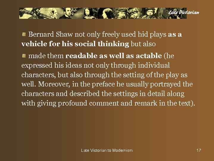 Late Victorian Bernard Shaw not only freely used hid plays as a vehicle for