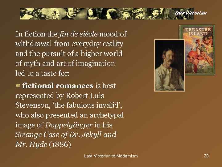 Late Victorian In fiction the fin de siècle mood of withdrawal from everyday reality