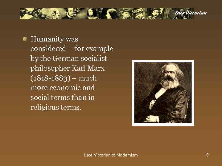 Late Victorian Humanity was considered – for example by the German socialist philosopher Karl