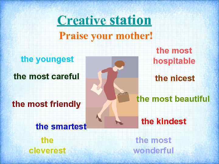 Creative station Praise your mother! the youngest the most hospitable the most careful the