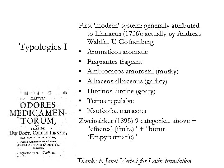 Typologies I First 'modern' system: generally attributed to Linnaeus (1756); actually by Andreas Wahlin,