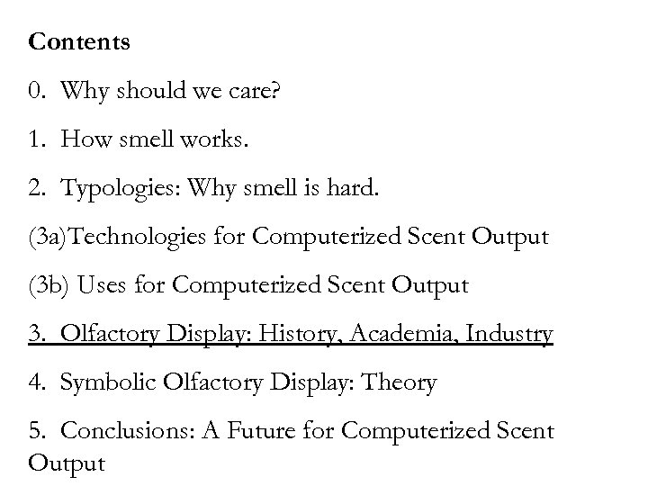 Contents 0. Why should we care? 1. How smell works. 2. Typologies: Why smell