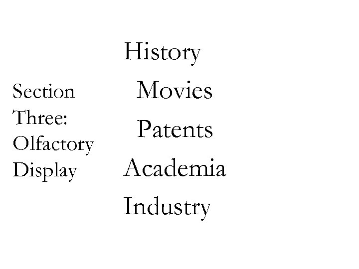 Section Three: Olfactory Display History Movies Patents Academia Industry 