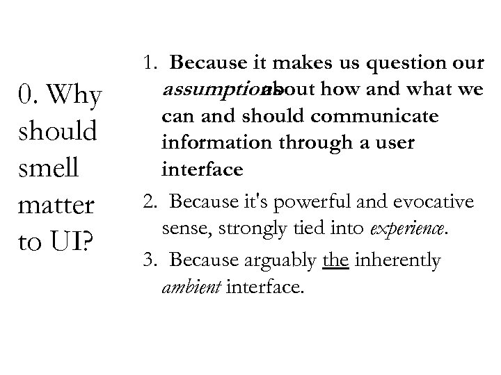 0. Why should smell matter to UI? 1. Because it makes us question our