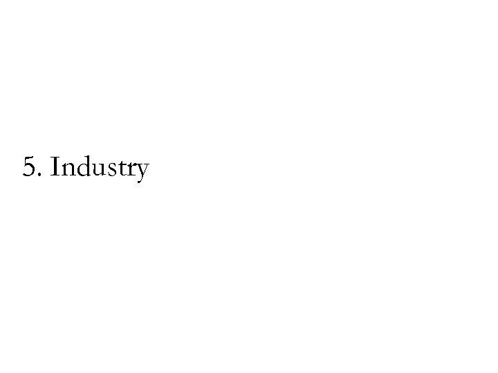 5. Industry 