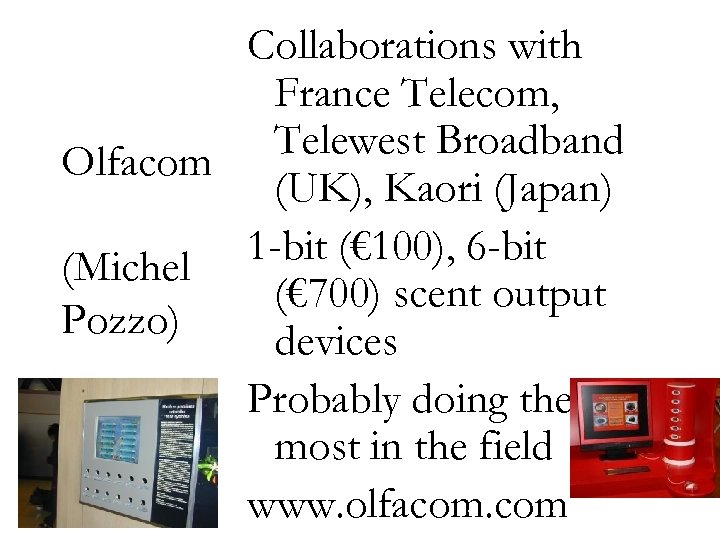 Collaborations with France Telecom, Telewest Broadband Olfacom (UK), Kaori (Japan) 1 -bit (€ 100),