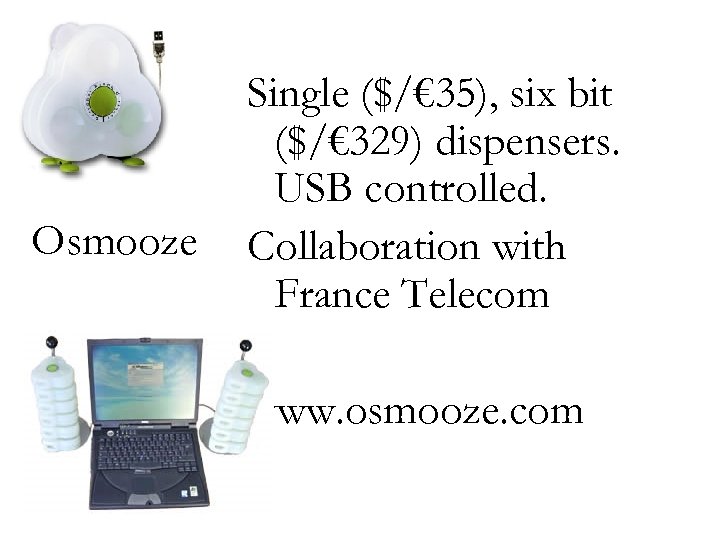 Osmooze Single ($/€ 35), six bit ($/€ 329) dispensers. USB controlled. Collaboration with France