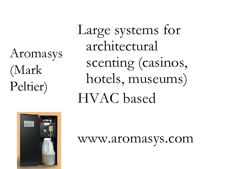 Large systems for architectural Aromasys scenting (casinos, (Mark hotels, museums) Peltier) HVAC based www.