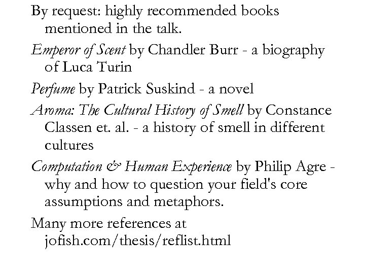 By request: highly recommended books mentioned in the talk. Emperor of Scent by Chandler