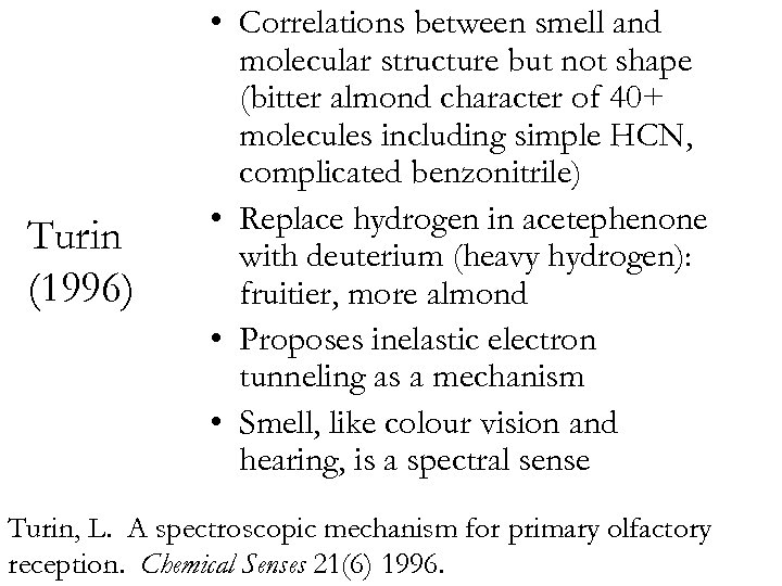 Turin (1996) • Correlations between smell and molecular structure but not shape (bitter almond