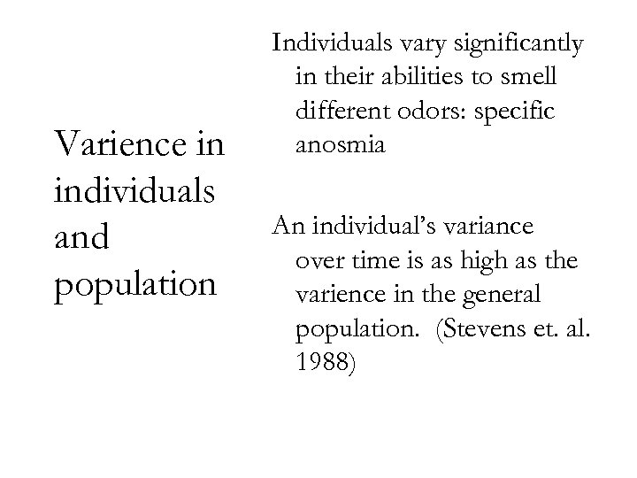 Varience in individuals and population Individuals vary significantly in their abilities to smell different