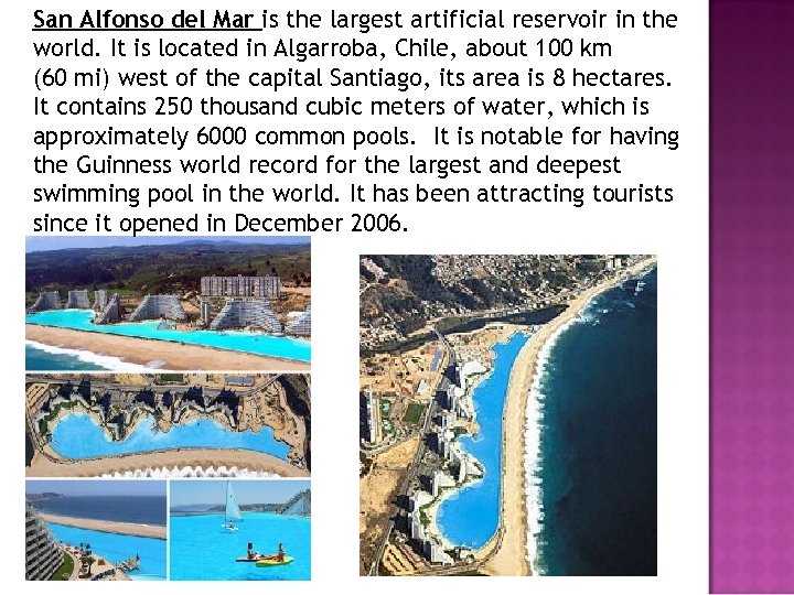 San Alfonso del Mar is the largest artificial reservoir in the world. It is