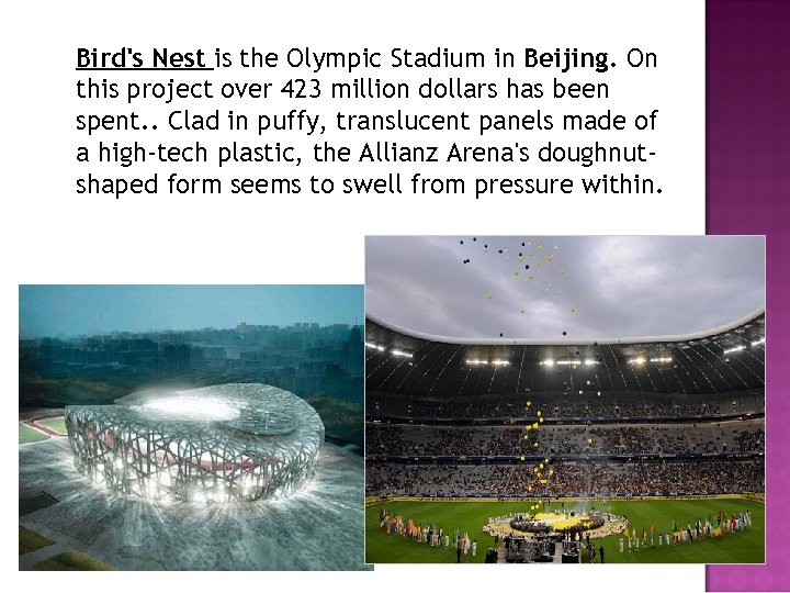 Bird's Nest is the Olympic Stadium in Beijing. On this project over 423 million