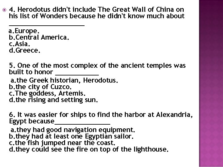  4. Herodotus didn't include The Great Wall of China on his list of