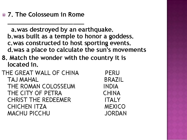 7. The Colosseum in Rome ___________ a. was destroyed by an earthquake. b. was