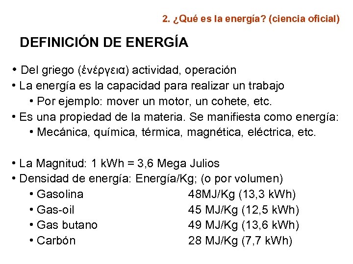 2. ¿Qué es la energía? (ciencia oficial) DEFINICIÓN DE ENERGÍA • Del griego (ἐνέργεια)