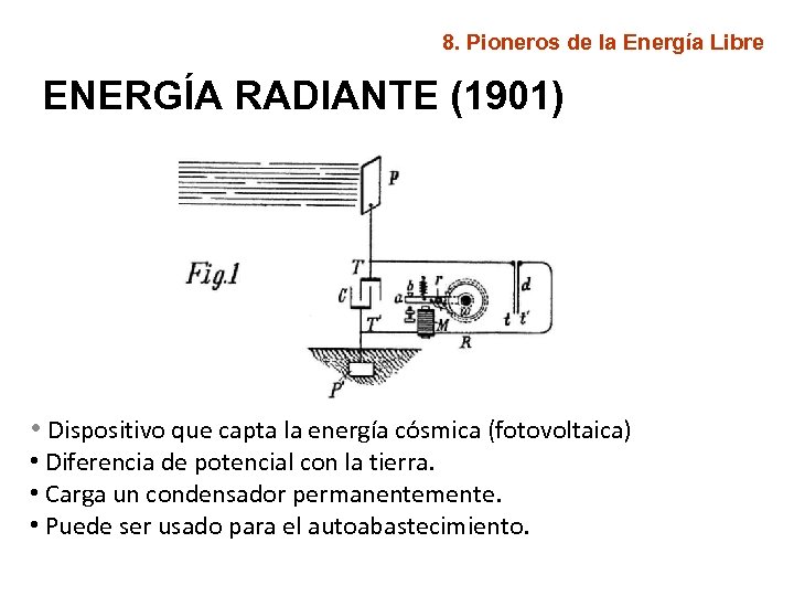 8. Pioneros de la Energía Libre ENERGÍA RADIANTE (1901) • Dispositivo que capta la