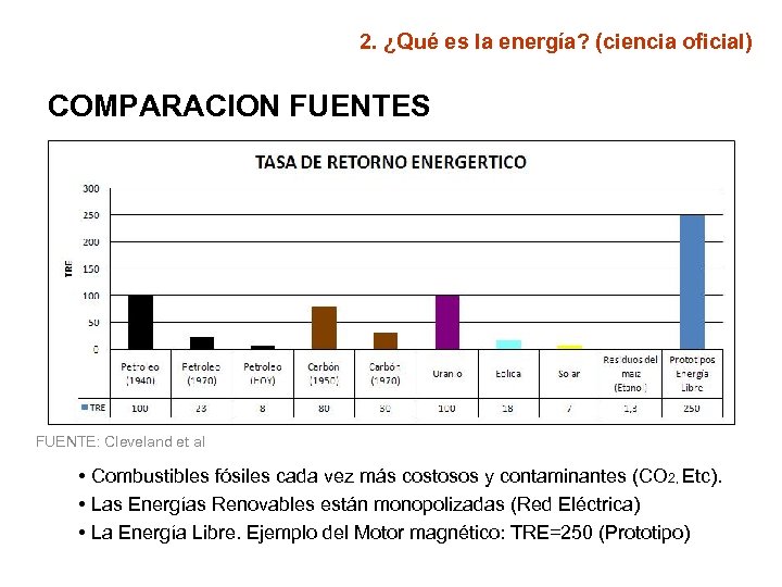 2. ¿Qué es la energía? (ciencia oficial) COMPARACION FUENTES FUENTE: Cleveland et al •