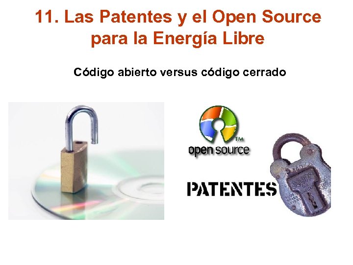 11. Las Patentes y el Open Source para la Energía Libre Código abierto versus