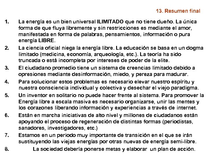 13. Resumen final 1. 2. 3. 4. 5. 6. 7. 8. La energía es