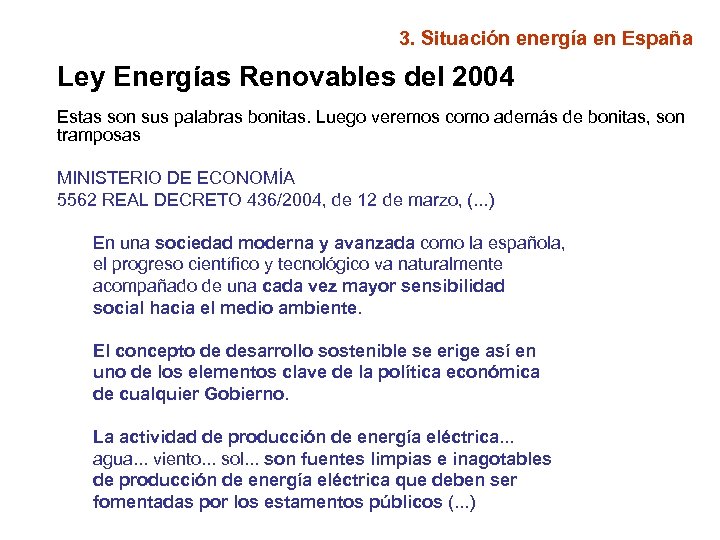 3. Situación energía en España Ley Energías Renovables del 2004 Estas son sus palabras