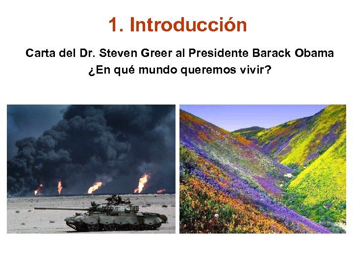 1. Introducción Carta del Dr. Steven Greer al Presidente Barack Obama ¿En qué mundo