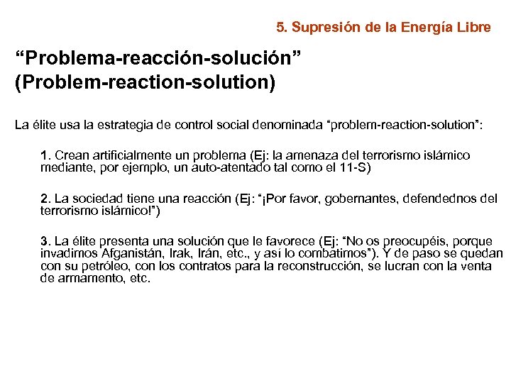 5. Supresión de la Energía Libre “Problema-reacción-solución” (Problem-reaction-solution) La élite usa la estrategia de