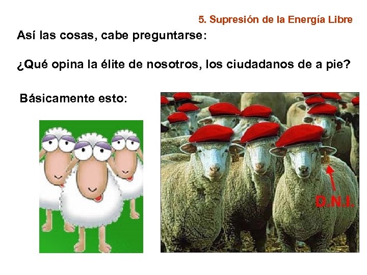 5. Supresión de la Energía Libre Así las cosas, cabe preguntarse: ¿Qué opina la