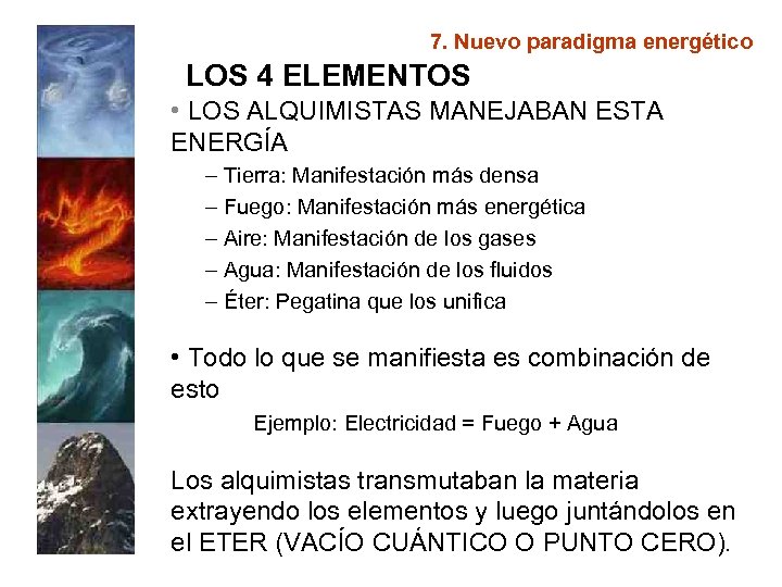 7. Nuevo paradigma energético LOS 4 ELEMENTOS • LOS ALQUIMISTAS MANEJABAN ESTA ENERGÍA –