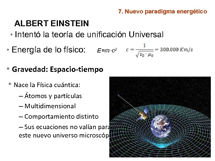 7. Nuevo paradigma energético ALBERT EINSTEIN • Intentó la teoría de unificación Universal •