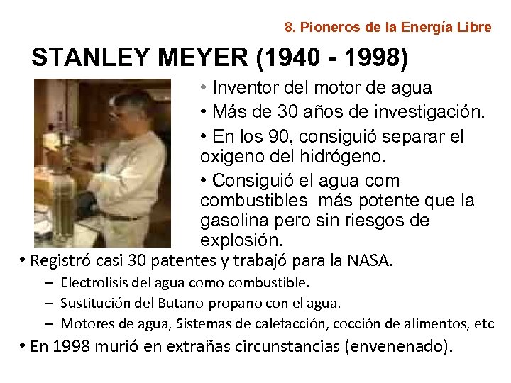 8. Pioneros de la Energía Libre STANLEY MEYER (1940 - 1998) • Inventor del