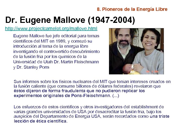 8. Pioneros de la Energía Libre Dr. Eugene Mallove (1947 -2004) http: //www. projectcamelot.