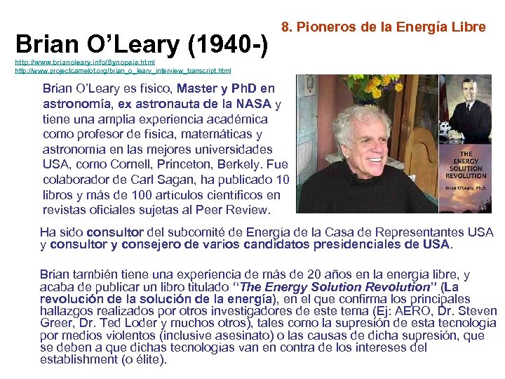 Brian O’Leary (1940 -) 8. Pioneros de la Energía Libre http: //www. brianoleary. info/Synopsis.