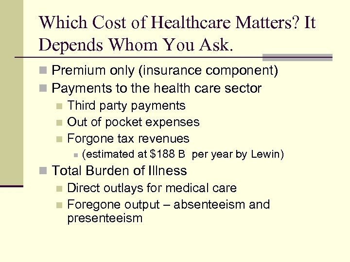 Which Cost of Healthcare Matters? It Depends Whom You Ask. n Premium only (insurance