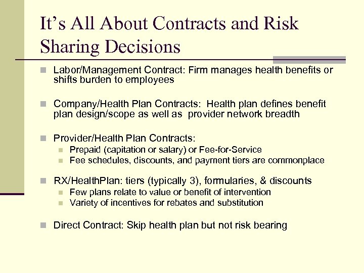 It’s All About Contracts and Risk Sharing Decisions n Labor/Management Contract: Firm manages health