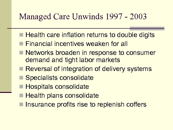 Managed Care Unwinds 1997 - 2003 n Health care inflation returns to double digits