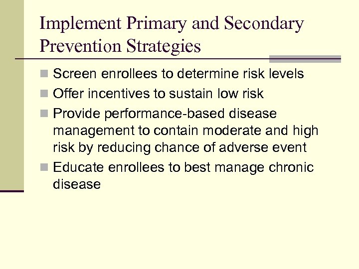 Implement Primary and Secondary Prevention Strategies n Screen enrollees to determine risk levels n