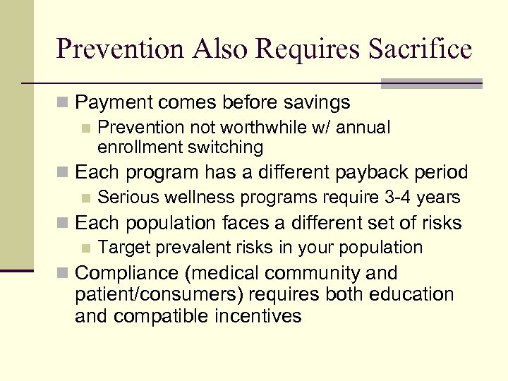 Prevention Also Requires Sacrifice n Payment comes before savings n Prevention not worthwhile w/