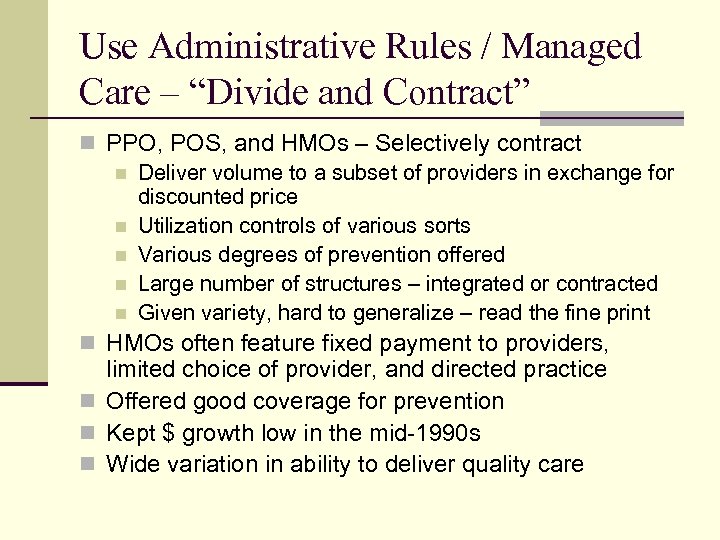 Use Administrative Rules / Managed Care – “Divide and Contract” n PPO, POS, and