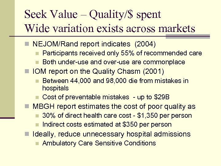Seek Value – Quality/$ spent Wide variation exists across markets n NEJOM/Rand report indicates