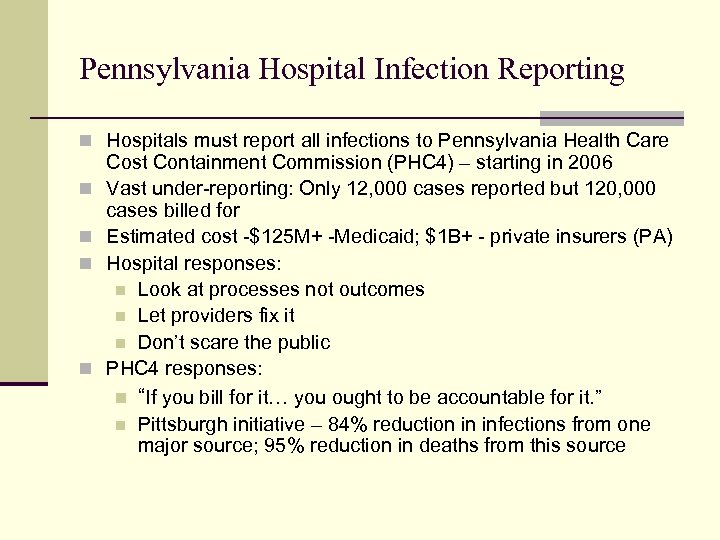 Pennsylvania Hospital Infection Reporting n Hospitals must report all infections to Pennsylvania Health Care