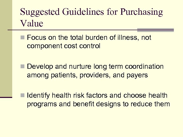 Suggested Guidelines for Purchasing Value n Focus on the total burden of illness, not