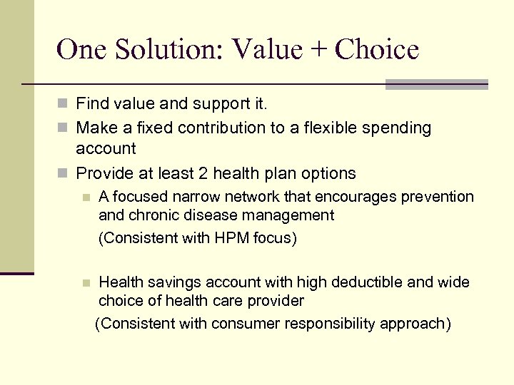 One Solution: Value + Choice n Find value and support it. n Make a