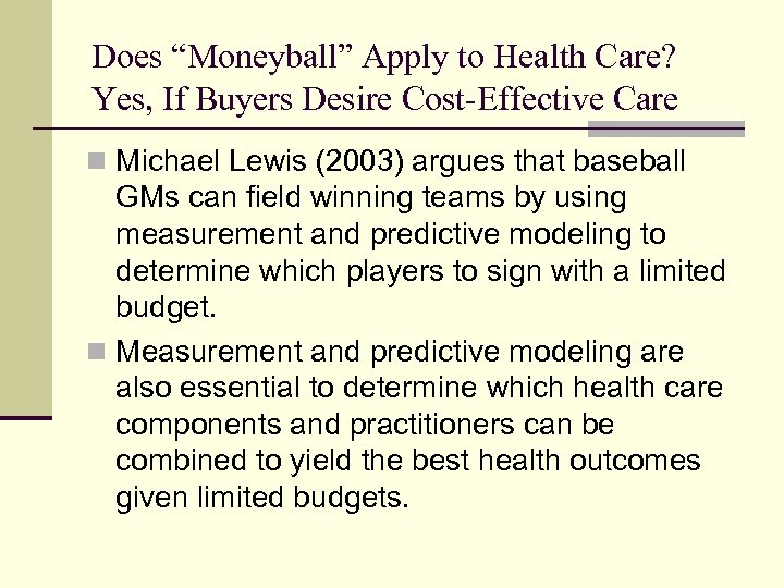 Does “Moneyball” Apply to Health Care? Yes, If Buyers Desire Cost-Effective Care n Michael