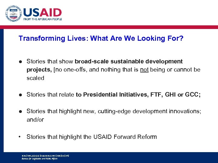 Transforming Lives: What Are We Looking For? ● Stories that show broad-scale sustainable development