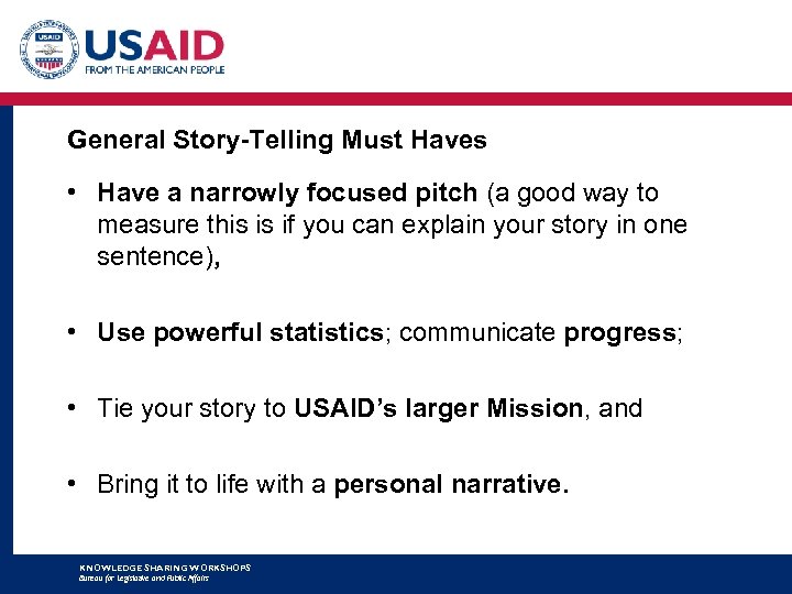 General Story-Telling Must Haves • Have a narrowly focused pitch (a good way to