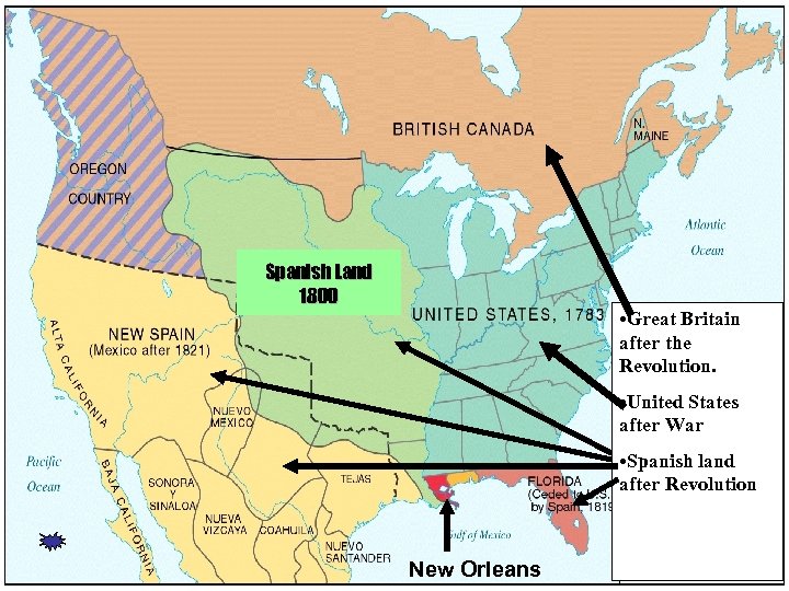 Spanish Land 1800 • Great Britain after the Revolution. • United States after War