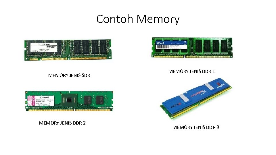 Contoh Memory MEMORY JENIS SDR MEMORY JENIS DDR 2 MEMORY JENIS DDR 1 MEMORY