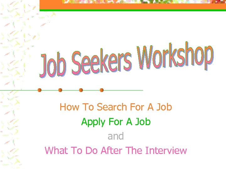 How To Search For A Job Apply For A Job and What To Do