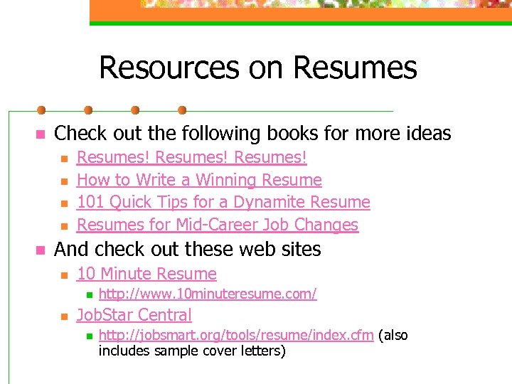 Resources on Resumes n Check out the following books for more ideas n n